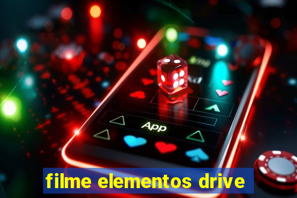 filme elementos drive